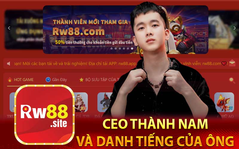 CEO Thành Nam
và danh tiếng của ông