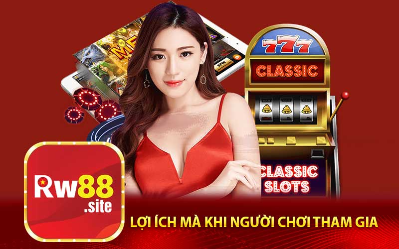 Lợi Ích Mà Khi Người Chơi Tham Gia