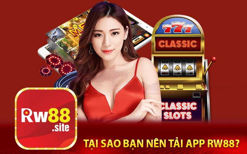 Tại sao bạn nên tải app RW88?